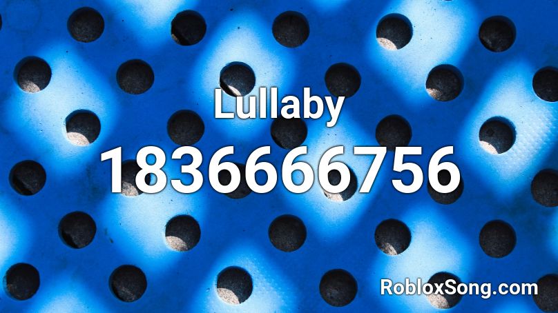 Lullaby Roblox ID