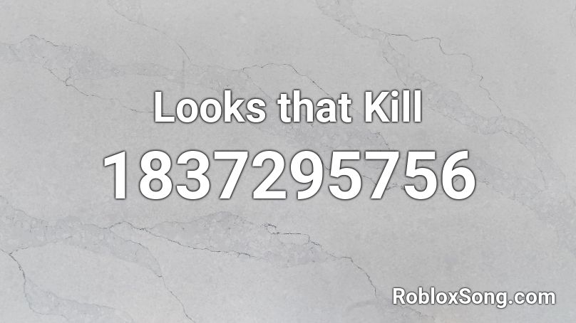 Looks that Kill Roblox ID