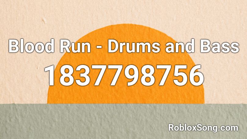 Blood Run - Drums and Bass Roblox ID