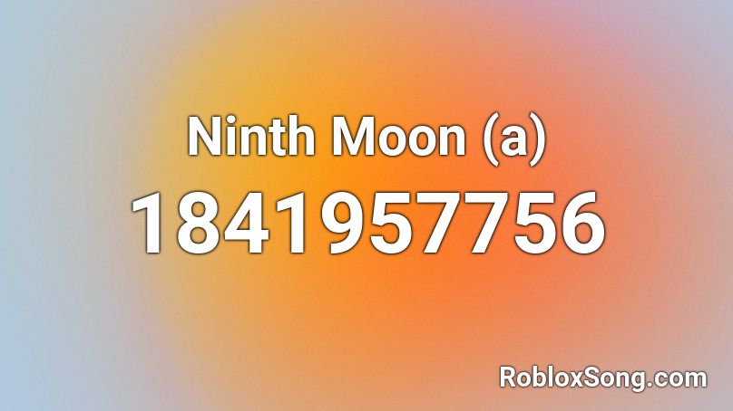 Ninth Moon (a) Roblox ID