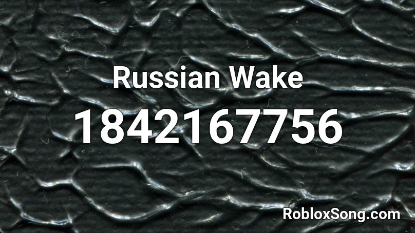 Russian Wake Roblox ID