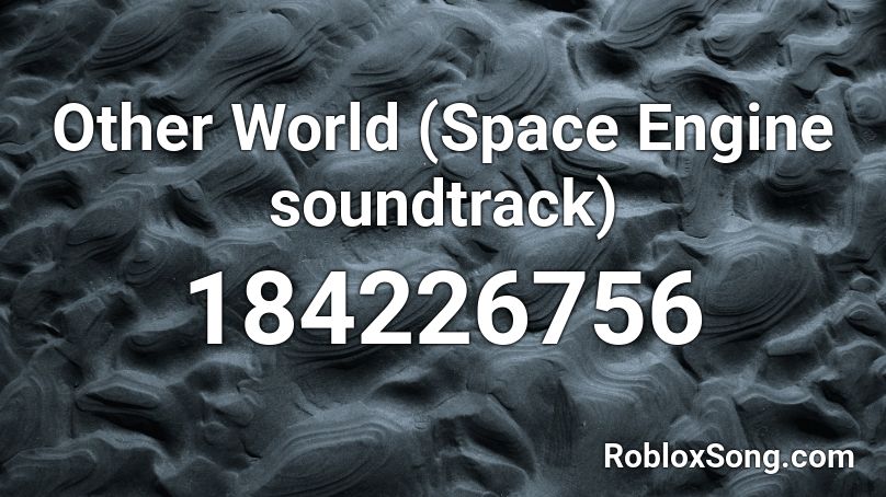 Other World (Space Engine soundtrack) Roblox ID