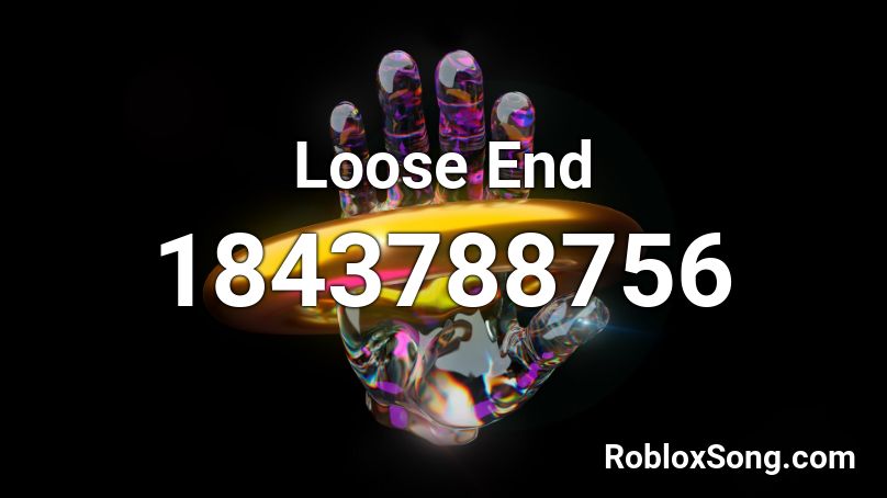 Loose End Roblox ID