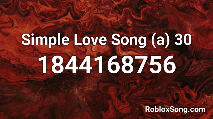 Simple Love Song (a) 30 Roblox ID