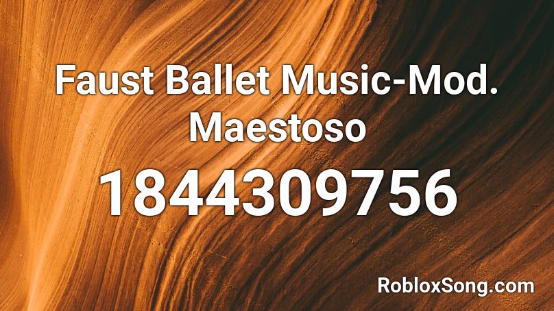 Faust Ballet Music-Mod. Maestoso Roblox ID