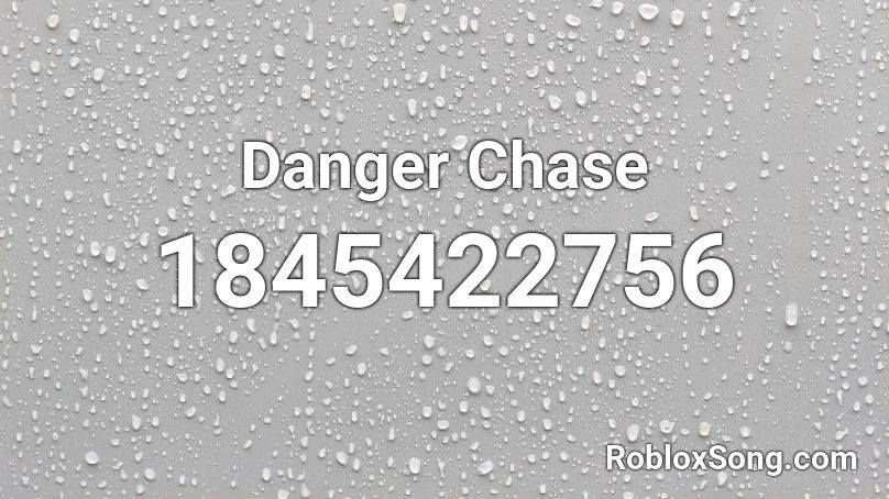 Danger Chase Roblox ID