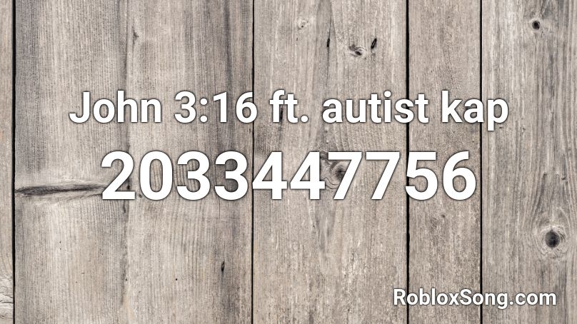 John 3:16 ft. autist kap Roblox ID