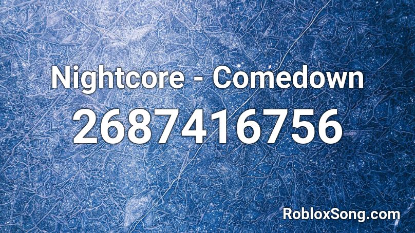 Nightcore - Comedown  Roblox ID