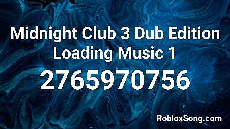 Midnight Club 3 Dub Edition Loading Music 1 Roblox ID