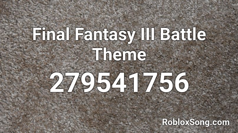 Final Fantasy III Battle Theme Roblox ID