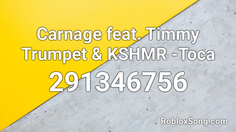Carnage feat. Timmy Trumpet & KSHMR -Toca Roblox ID