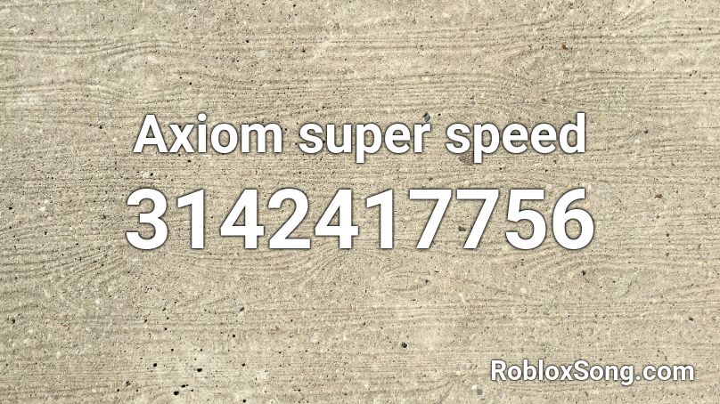 Axiom super speed Roblox ID