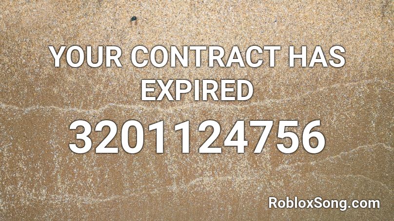 YOUR CONTRACT HAS EXPIRED Roblox ID