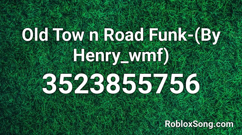 Old Tow n Road Funk-(By Henry_wmf) Roblox ID