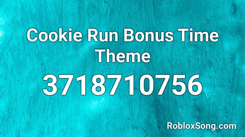 Cookie Run Bonus Time Theme Roblox Id Roblox Music Codes - run roblox id