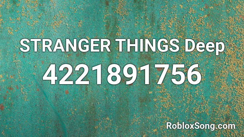 STRANGER THINGS Deep Roblox ID