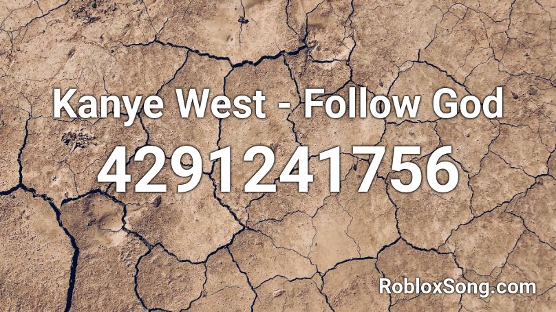 Kanye West - Follow God Roblox ID