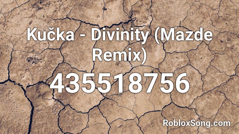 Kučka - Divinity (Mazde Remix) Roblox ID