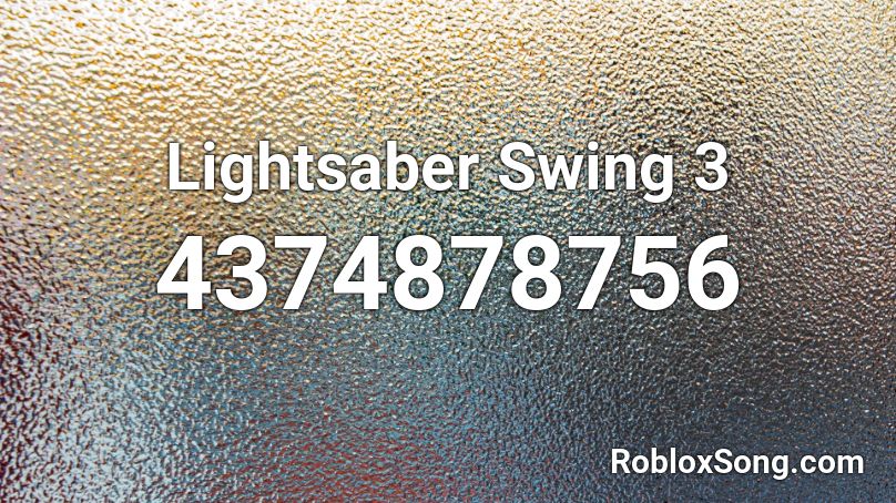 Lightsaber Swing 3 Roblox ID