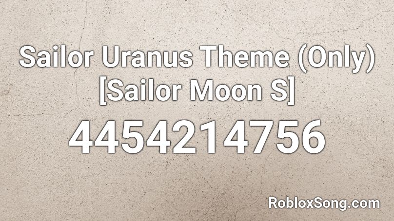 Sailor Uranus Theme (Only) [Sailor Moon S] Roblox ID