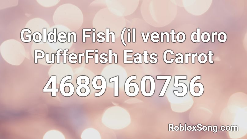 Golden Fish (il vento doro  PufferFish Eats Carrot Roblox ID