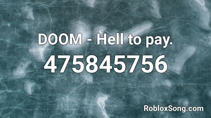 DOOM - Hell to pay. Roblox ID