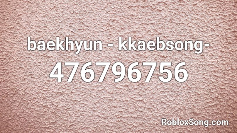 baekhyun - kkaebsong- Roblox ID