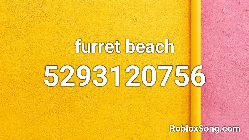furret beach Roblox ID