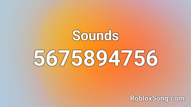 Sounds Roblox ID - Roblox music codes