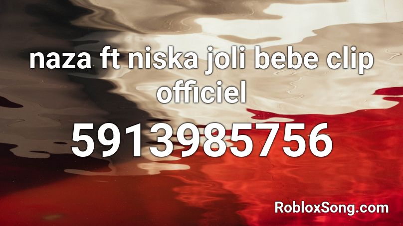 Naza Ft Niska Joli Bebe Clip Officiel Roblox Id Roblox Music Codes