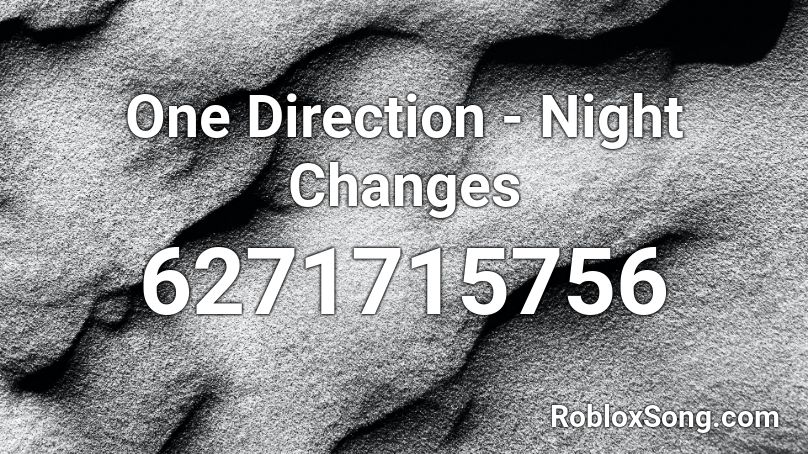 One Direction - Night Changes Roblox ID