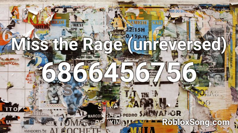 Miss The Rage Unreversed Roblox Id Roblox Music Codes - miss the rage roblox id code loud
