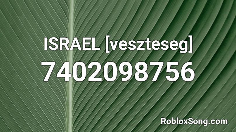 ISRAEL [veszteseg] Roblox ID