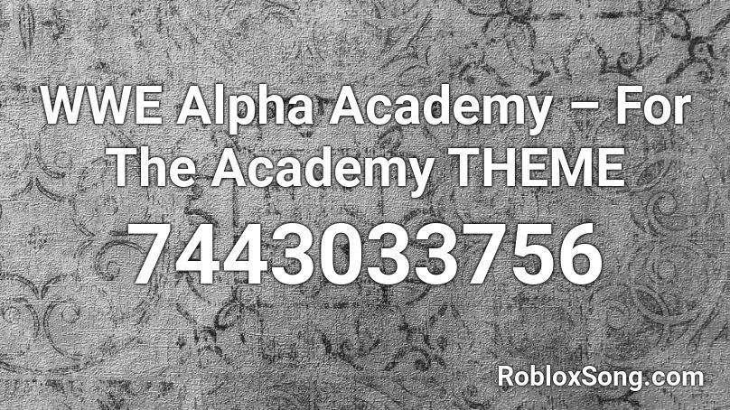 WWE Alpha Academy – For The Academy THEME Roblox ID