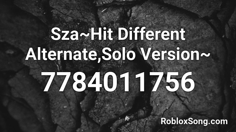 Sza~Hit Different Alternate,Solo Version~ Roblox ID