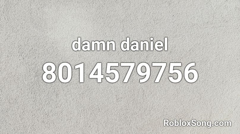 damn daniel Roblox ID