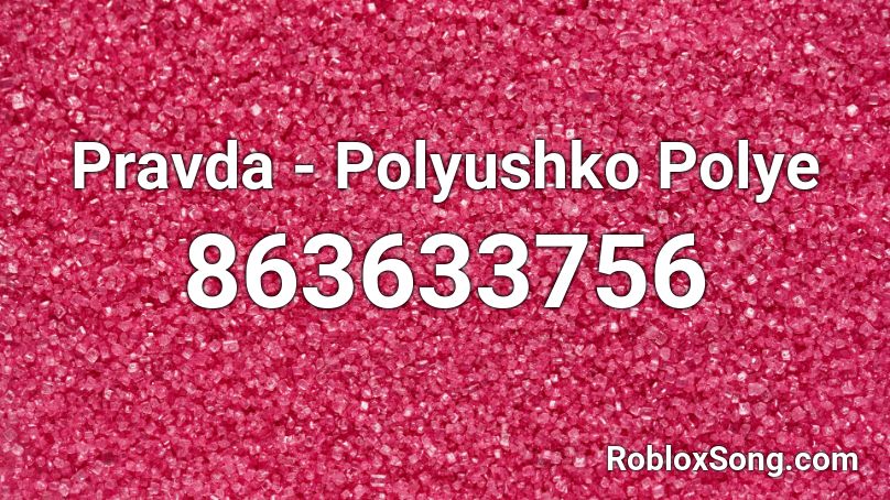 Pravda - Polyushko Polye Roblox ID