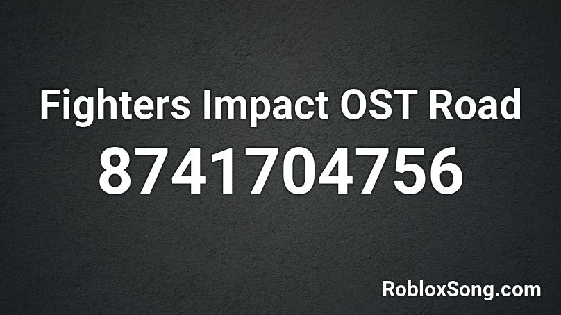 Fighters Impact OST Road Roblox ID