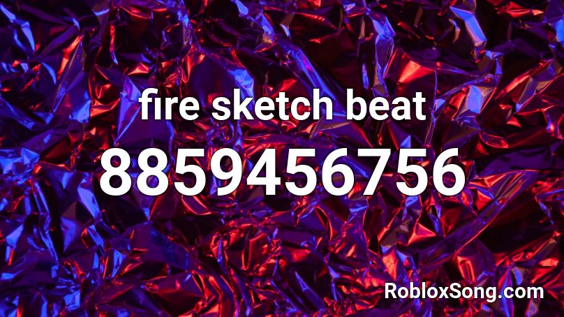 fire sketch beat Roblox ID