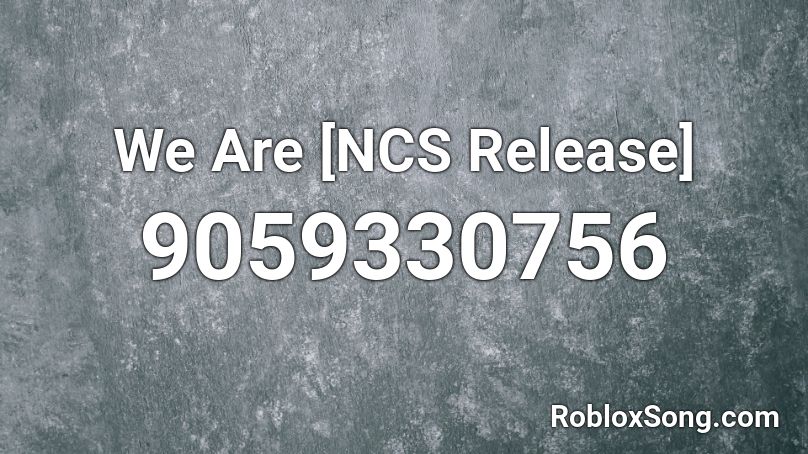 We Are [NCS Release] Roblox ID