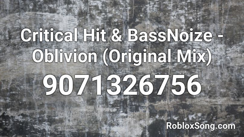 Critical Hit & BassNoize - Oblivion (Original Mix) Roblox ID