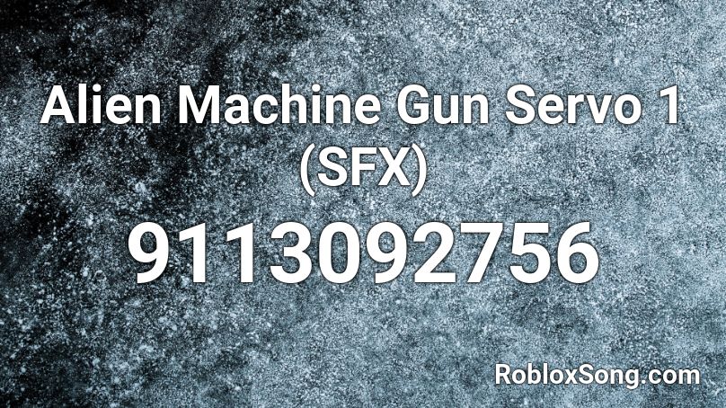 Alien Machine Gun Servo 1 (SFX) Roblox ID