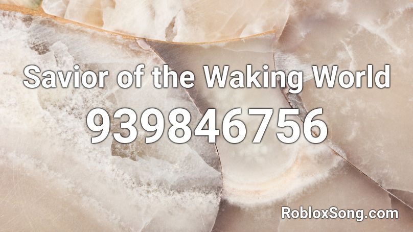 Savior of the Waking World Roblox ID