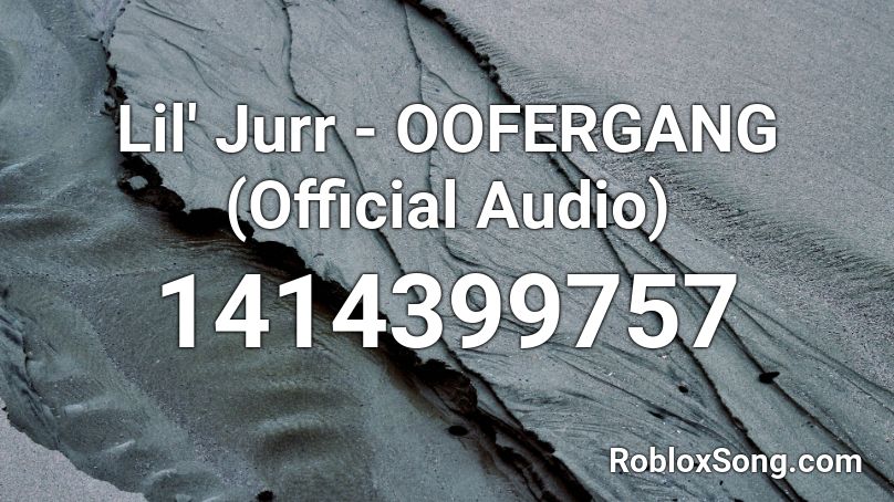 Lil' Jurr - OOFERGANG (Official Audio) Roblox ID