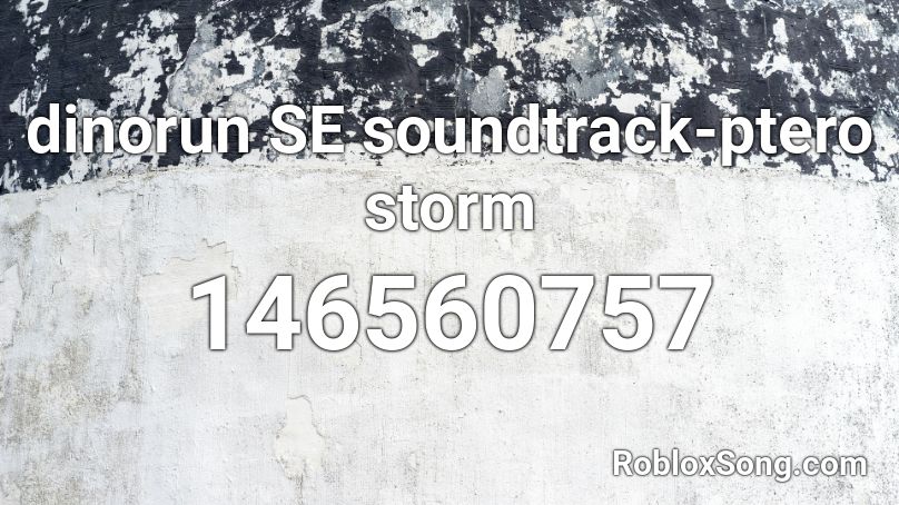 dinorun SE soundtrack-ptero storm Roblox ID