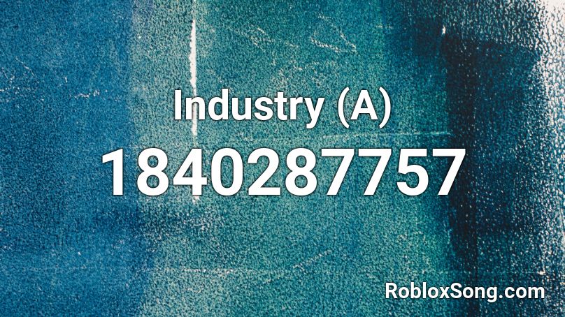 Industry (A) Roblox ID