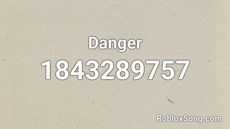 Danger Roblox ID