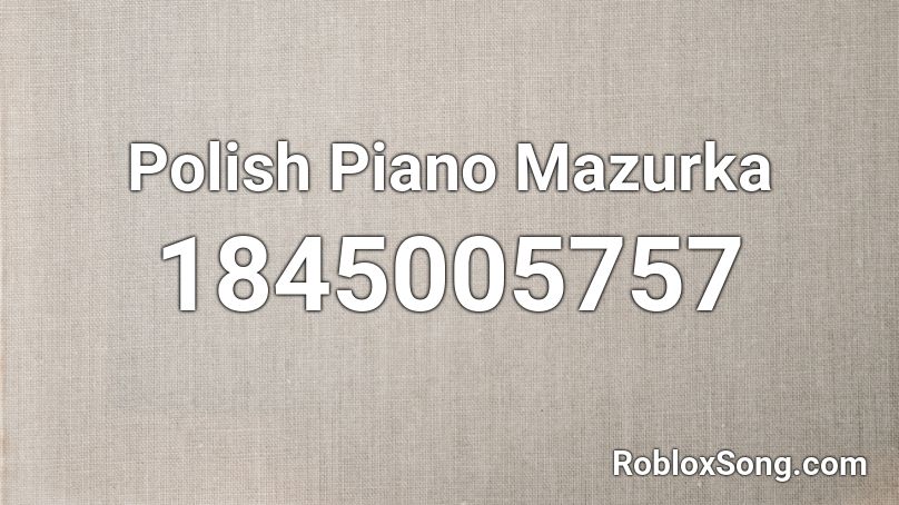 Polish Piano Mazurka Roblox ID