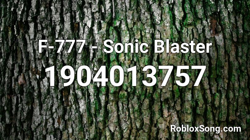 F-777 - Sonic Blaster Roblox ID