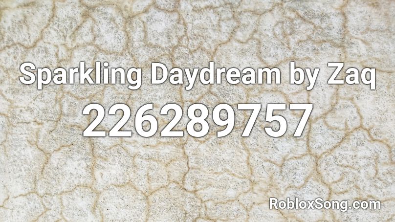 Sparkling Daydream by Zaq Roblox ID